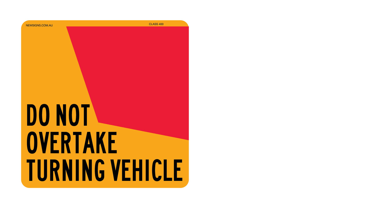 Do Not Overtake Turning Vehicle (LHS) 300mm Reflective Sign – New Signs