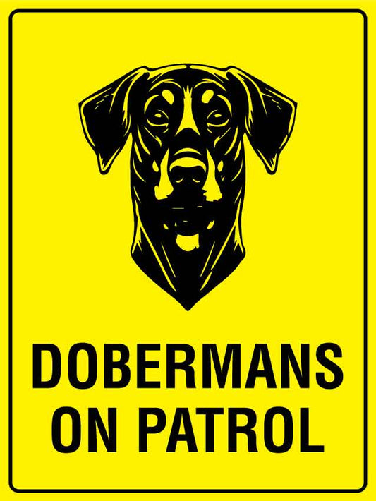 Dobermans On Patrol Sign