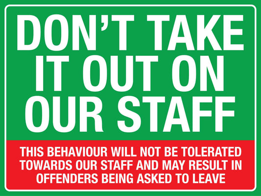 Don't Take It Out On Our Staff Sign