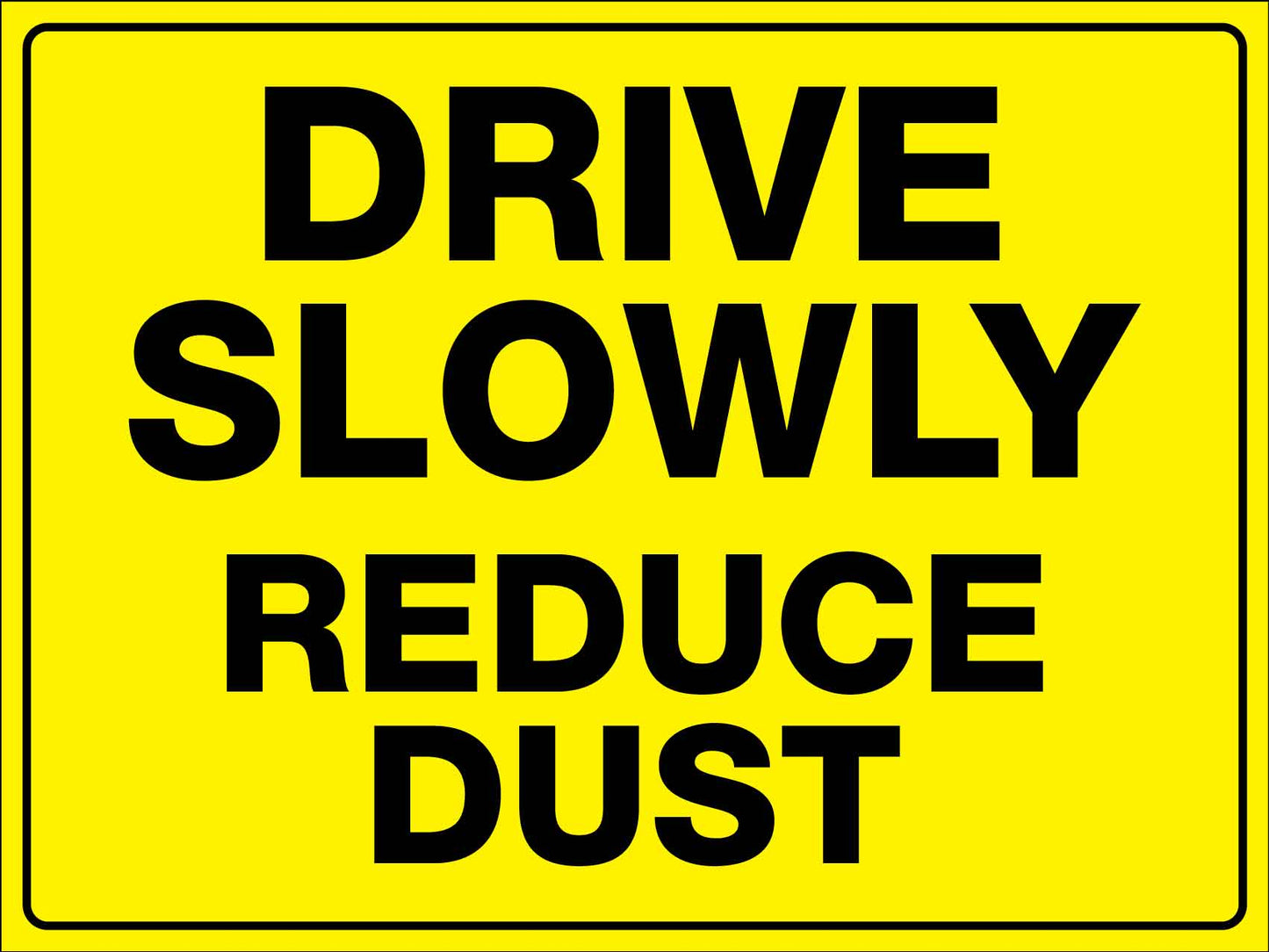 Drive Slowly Reduce Dust Sign