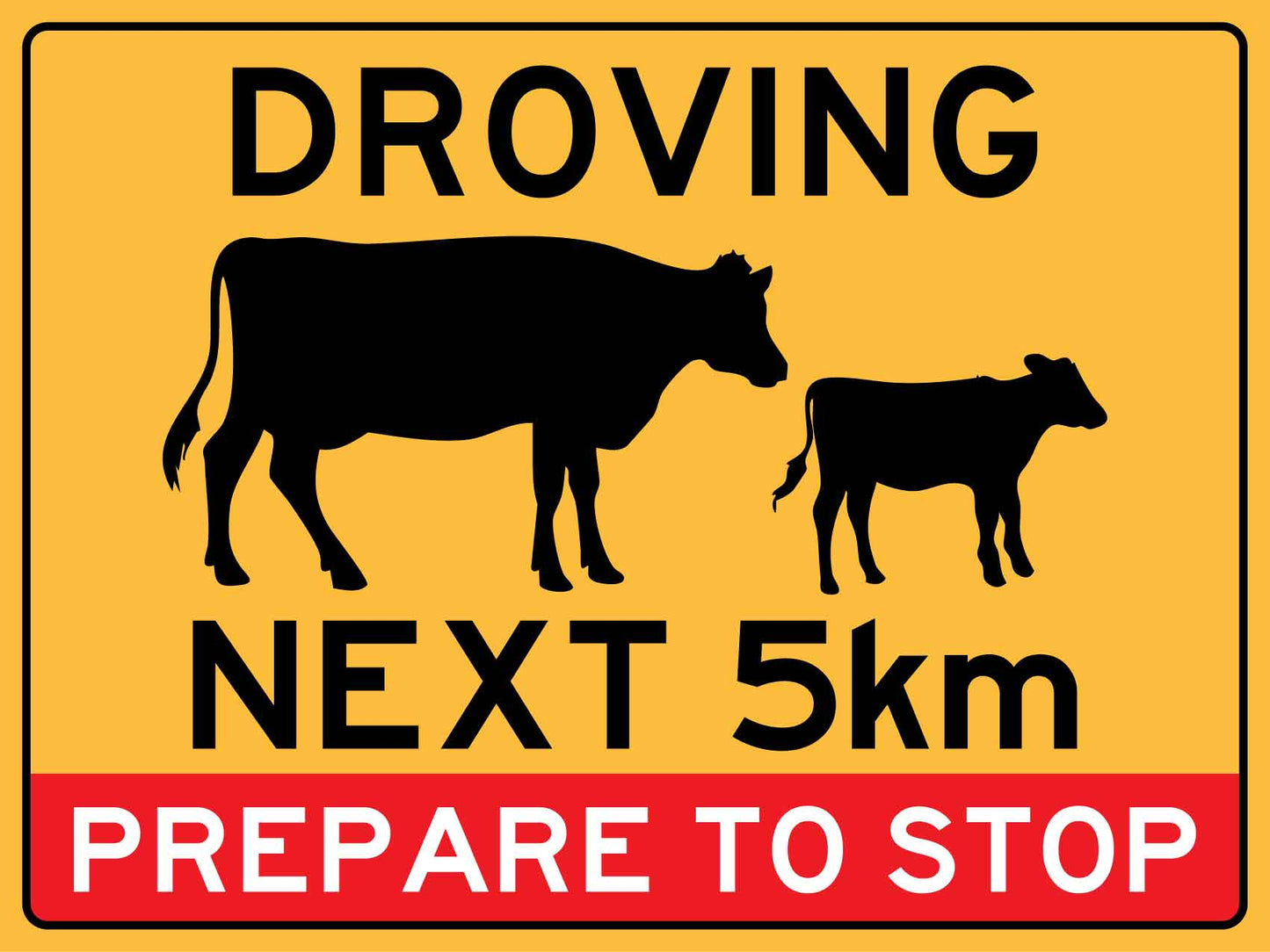 Droving Next 5km Prepare To Stop Sign