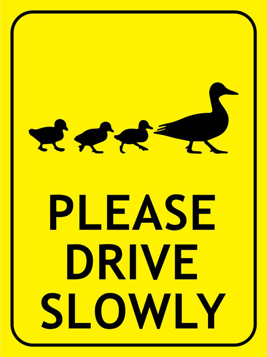 Ducks Please Drive Slowly Bright Yellow Sign