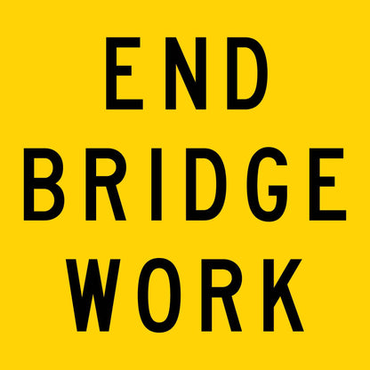 End Bridge Work Multi Message Traffic Sign