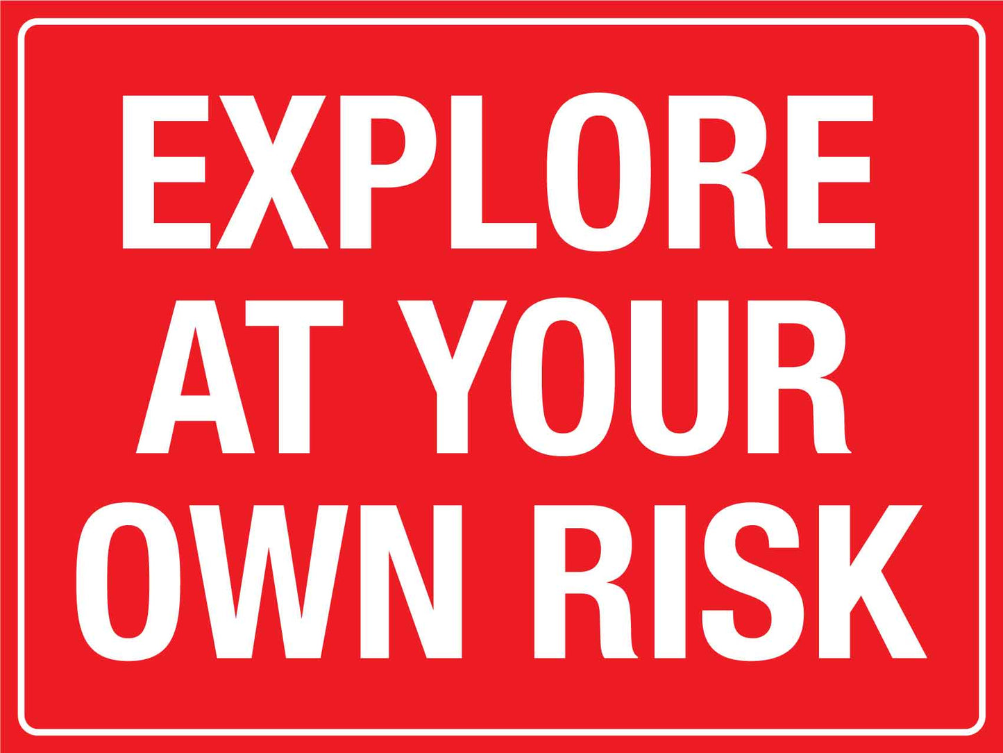 Explore At Your Own Risk Sign