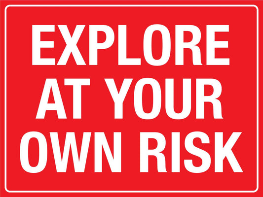 Explore At Your Own Risk Sign