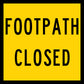 Footpath Closed Multi Message Reflective Traffic Sign