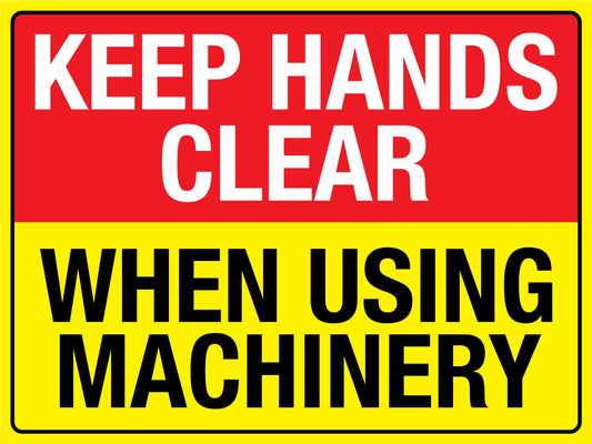 Keep Hands Clear When Using Machinery Sign