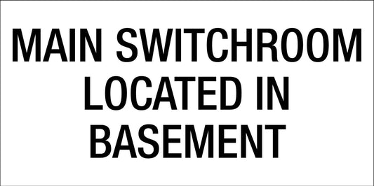 Main Switchroom Located In Basement - Statutory Sign