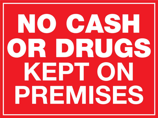 No Cash Or Drugs Kept On Premises Sign