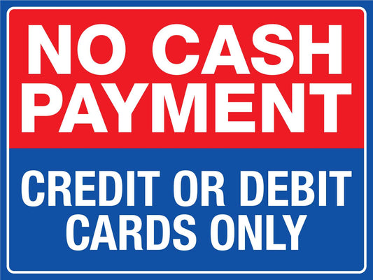 No Cash Payment Credit Or Debit Cards Only Sign