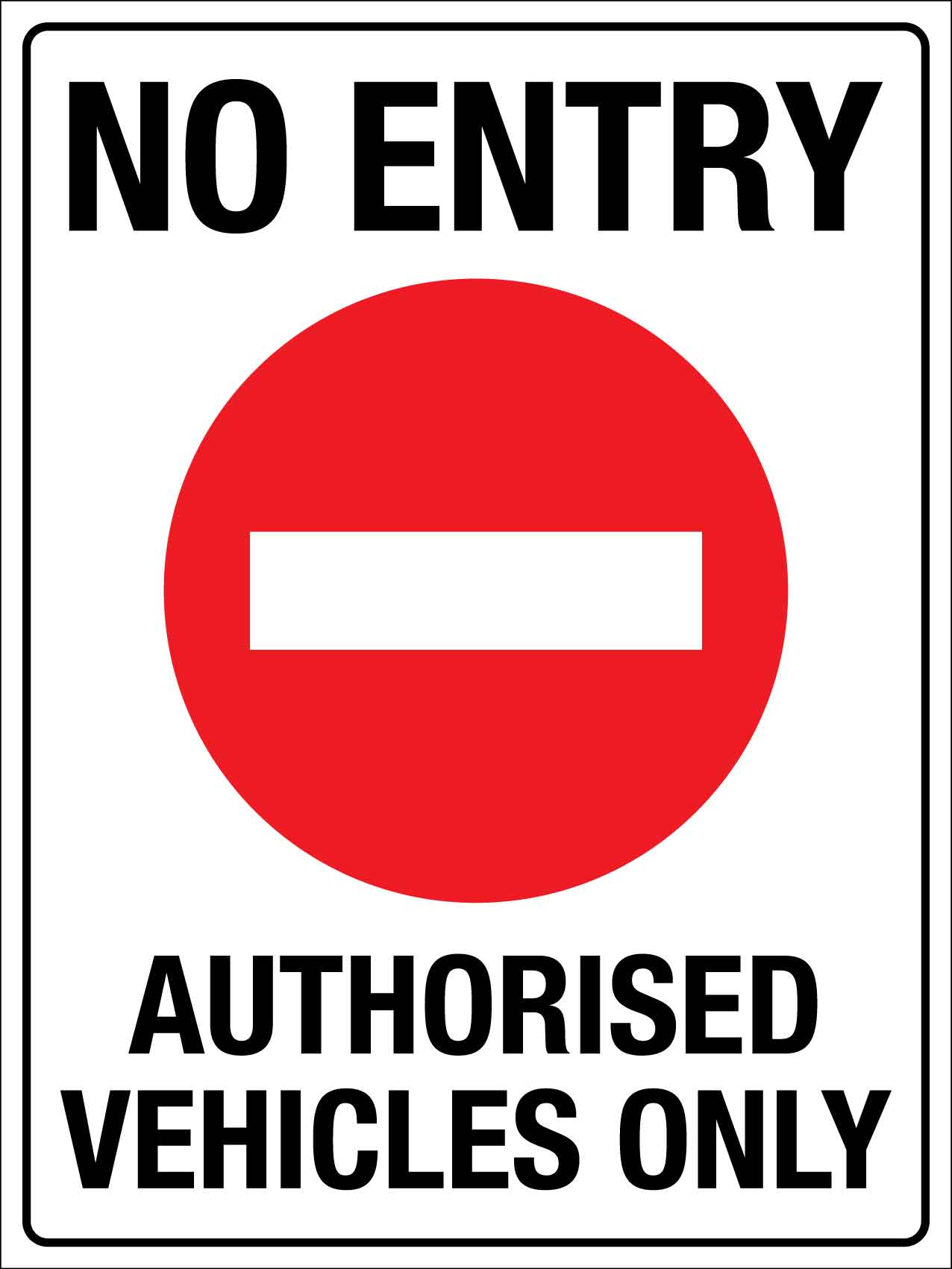 No Entry Authorised Vehicles Only Sign – New Signs
