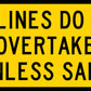 No Lines Do Not Overtake Unless Safe Multi Message Reflective Traffic Sign