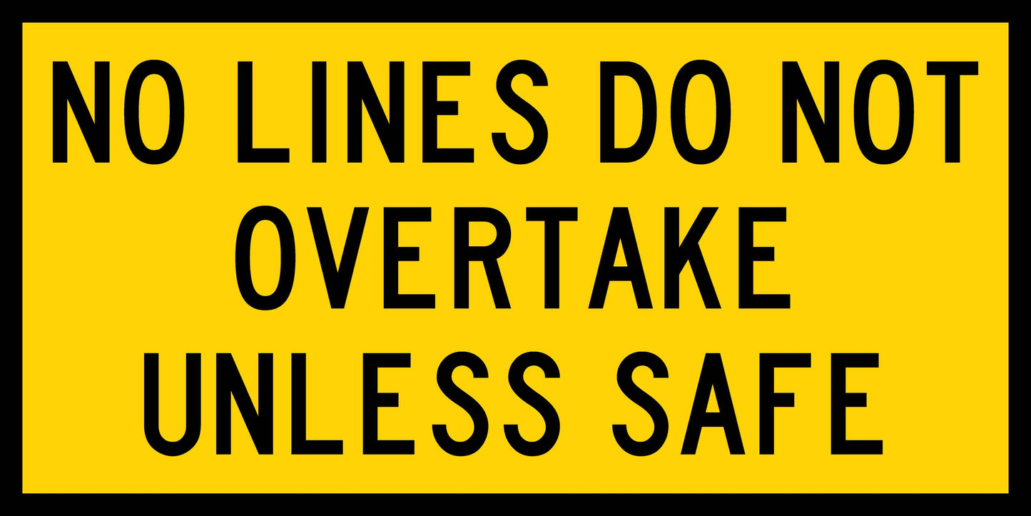 No Lines Do Not Overtake Unless Safe Multi Message Reflective Traffic Sign