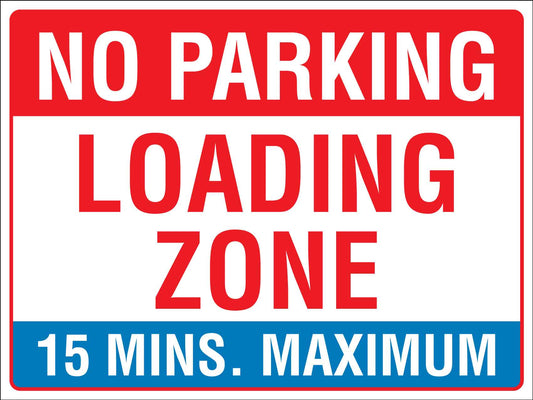 No Parking Loading Zone 15 Mins Max Sign