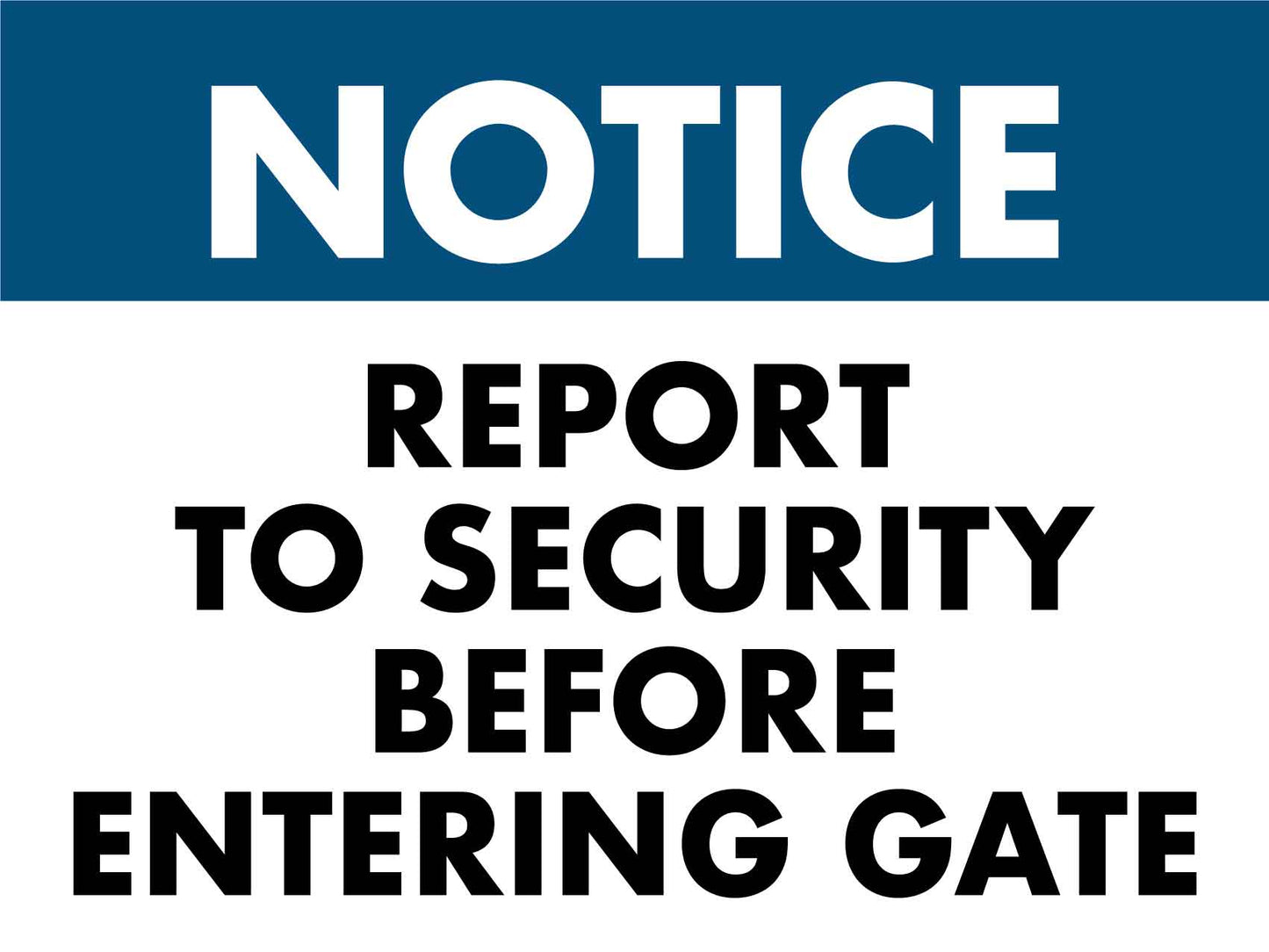 Notice Report To Security Before Entering Gate Sign