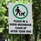 Please Be a Good Neighbour Clean up After Your Dog Sign