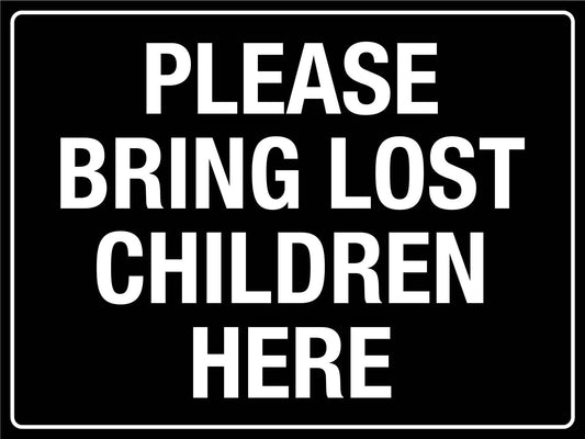 Please Bring Lost Children Here Sign