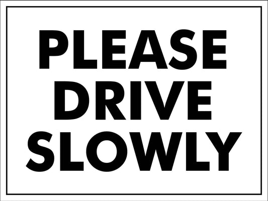 Please Drive Slowly Text Sign
