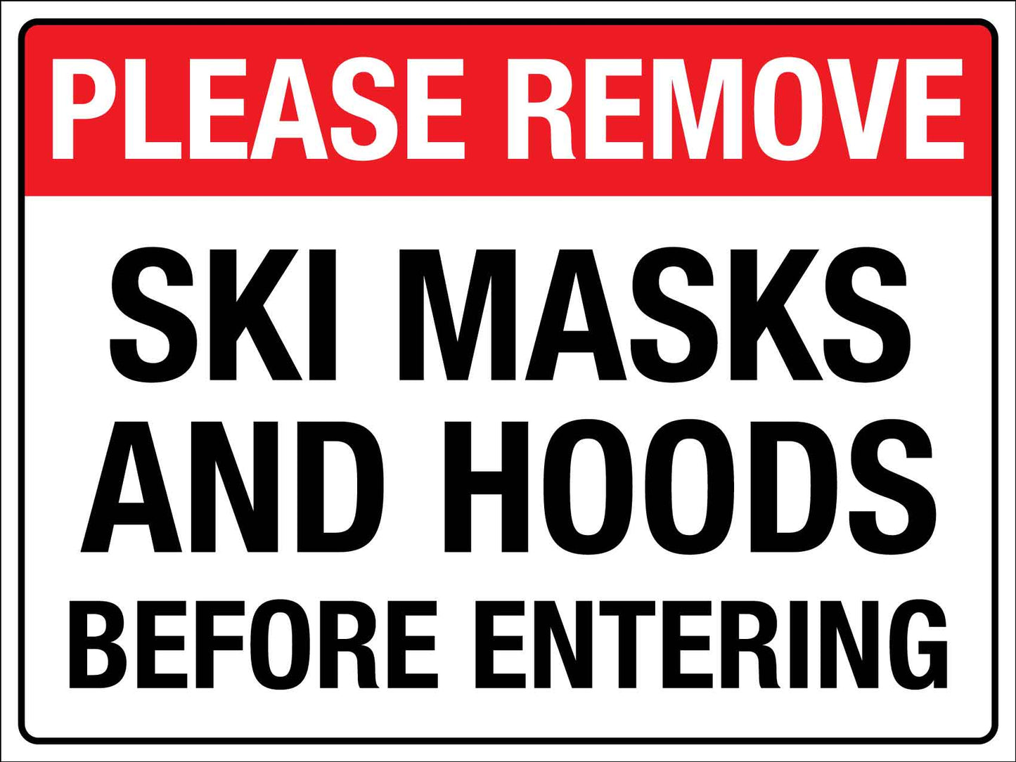 Please Remove Ski Masks and Hoods Before Entering Sign