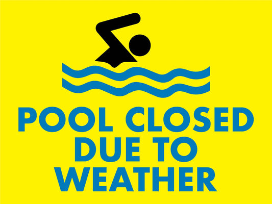 Pool Closed Due To Weather Sign