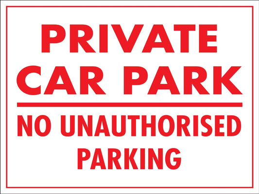 Private Car Park No Unauthorised Parking Red Sign