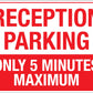 Reception Parking Only 5 Minutes Maximum Sign