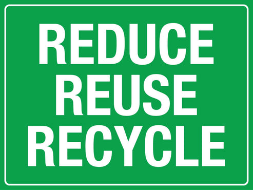 Reduce Reuse Recycle Sign – New Signs