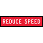 Reduce Speed Multi Message Reflective Traffic Sign