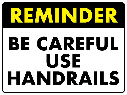 Reminder Be Careful Use Handrails Sign