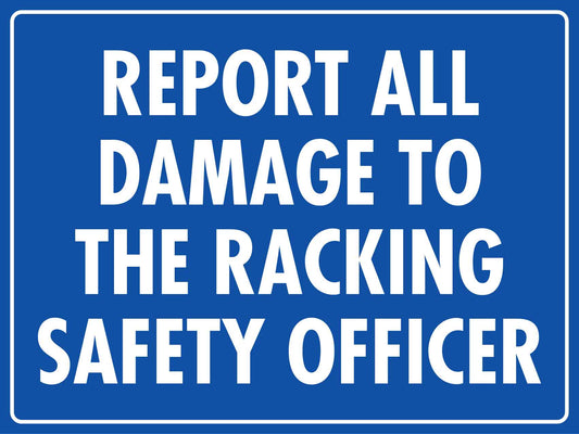 Report All Damage To The Racking Safety Officer Sign