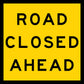 Road Closed Ahead Multi Message Reflective Traffic Sign