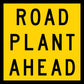 Road Plant Ahead Multi Message Traffic Sign