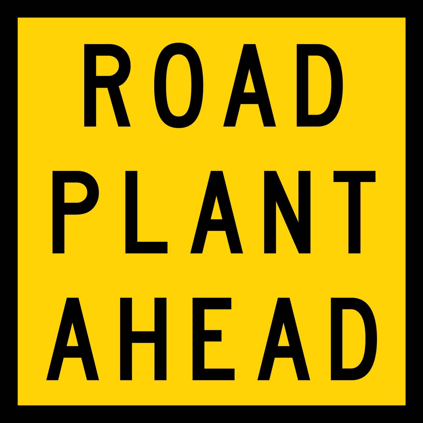 Road Plant Ahead Multi Message Traffic Sign