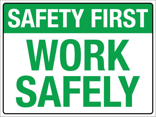 Safety First Work Safely Sign