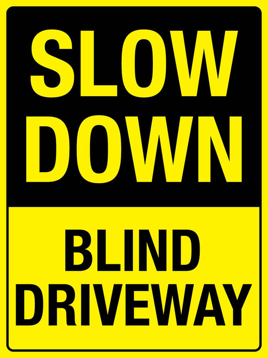 Slow Down Blind Driveway Sign