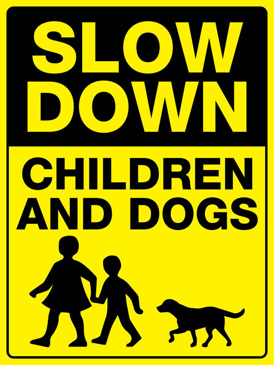 Slow Down Children And Dogs Sign