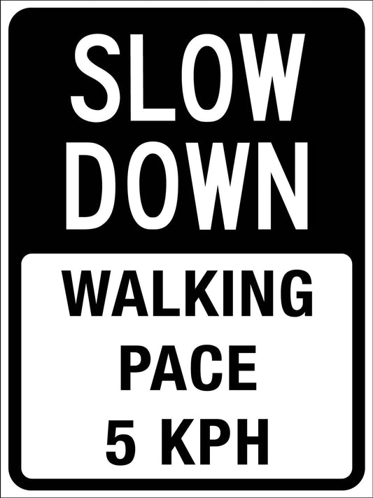 Slow Down Walking Pace 5 KPH Black/White Sign
