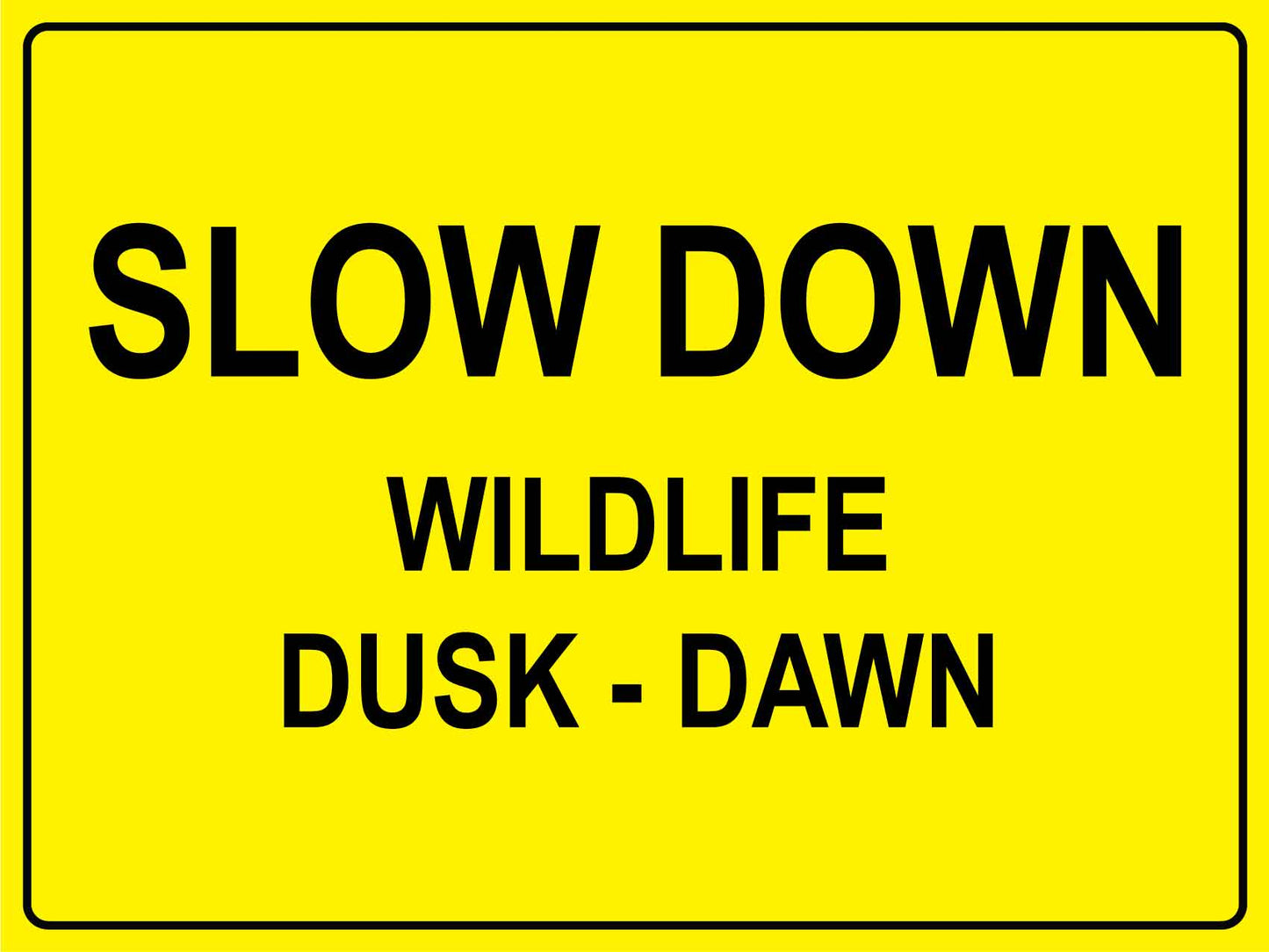 Slow Down Wildlife Dusk-Dawn Bright Yellow Sign