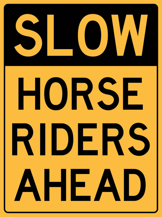Slow Horse Riders Ahead Sign