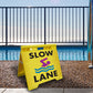 Slow Lane - Evarite A-Frame Sign