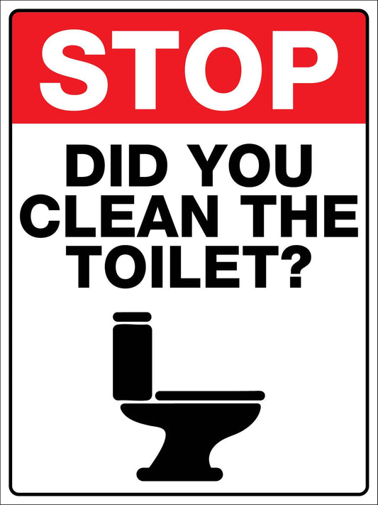 Stop Did You Clean The Toilet Sign