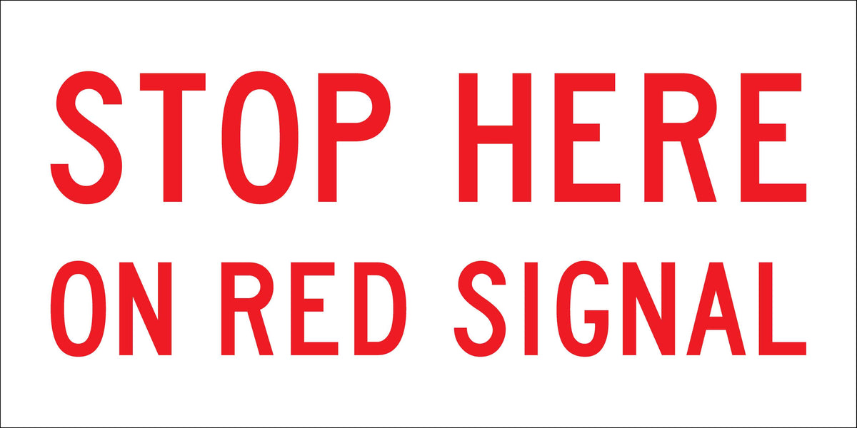 Stop Here On Red Signal Multi Message Traffic Sign