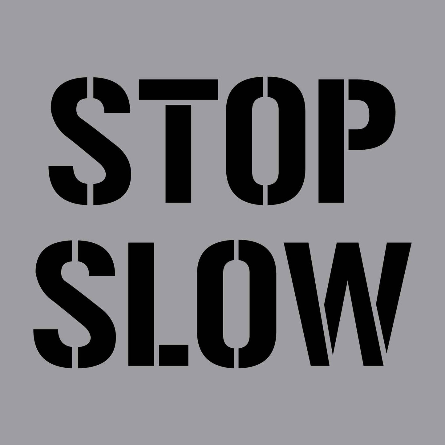 Stop Slow - Aluminium Composite Stencil