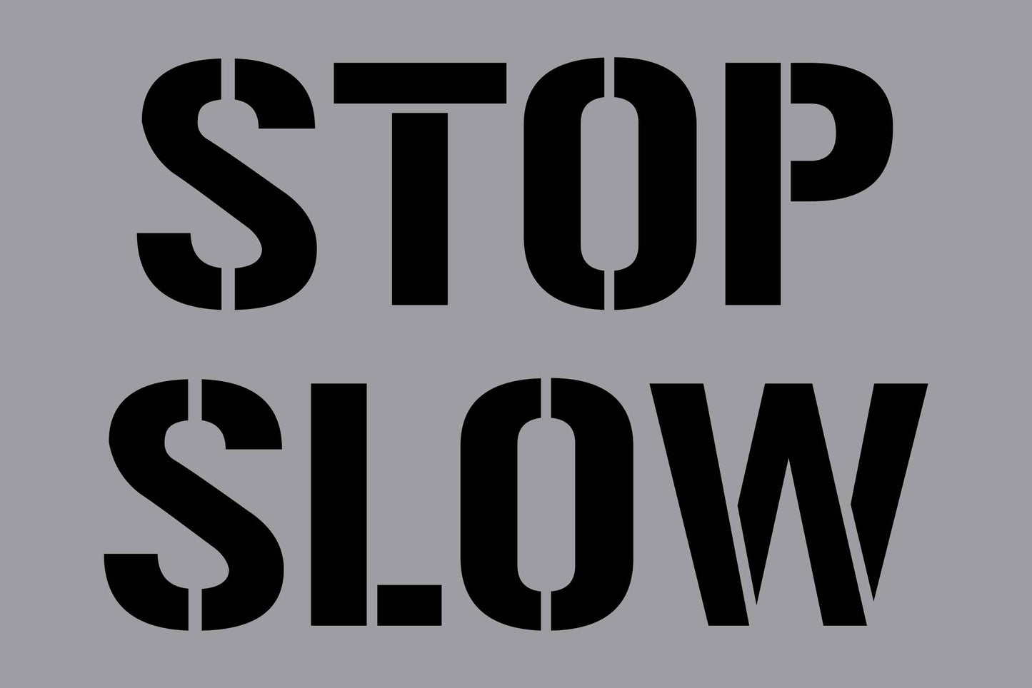 Stop Slow - Aluminium Composite Stencil