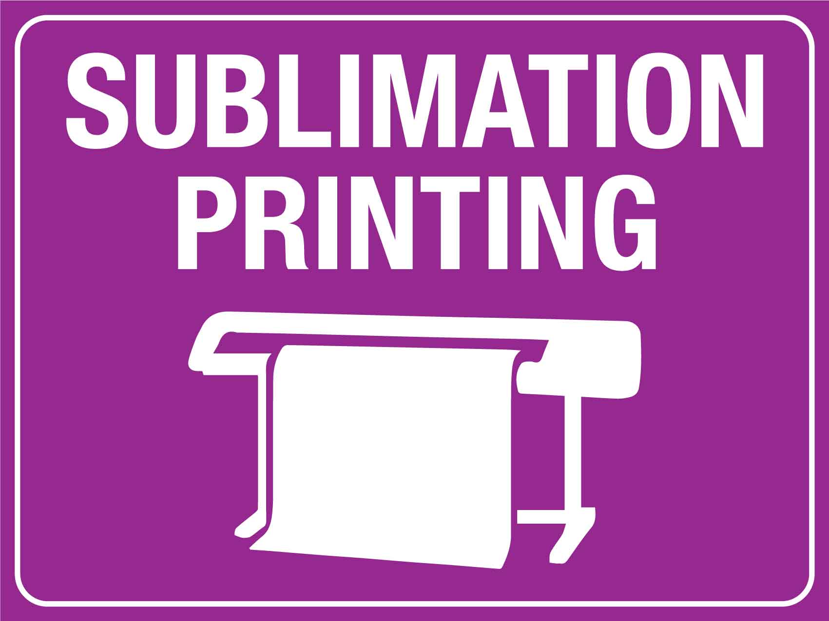 Sublimation Printing Sign – New Signs