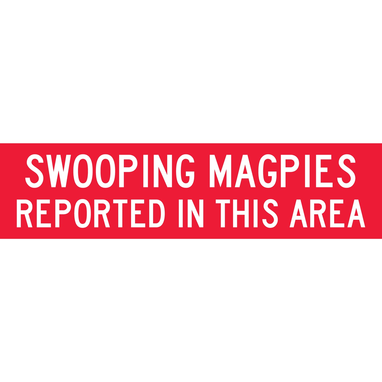 Swooping Magpies Reported In This Area Long Skinny Multi Message Traffic Sign