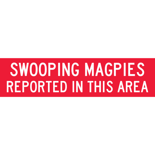 Swooping Magpies Reported In This Area Long Skinny Multi Message Traffic Sign