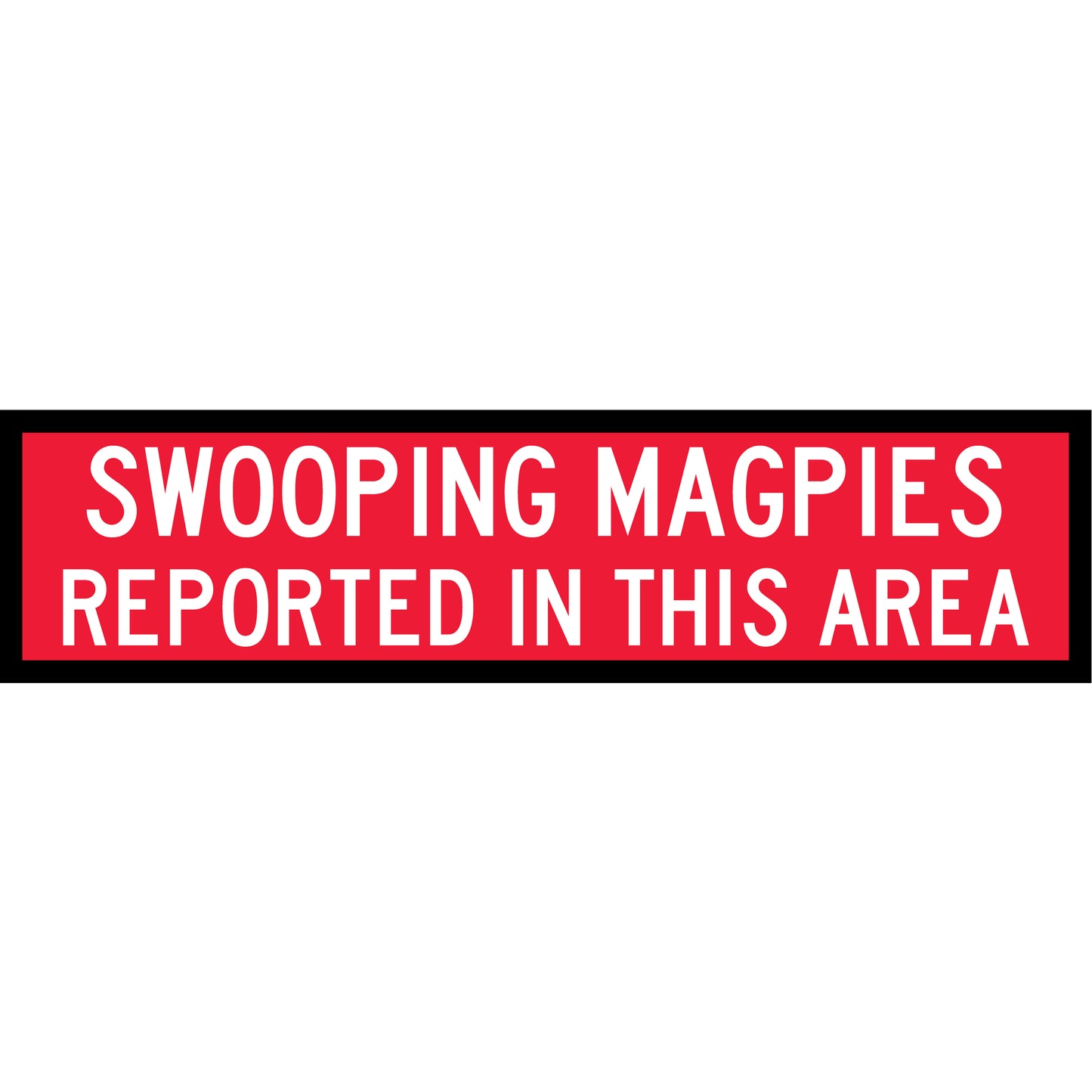 Swooping Magpies Reported In This Area Long Skinny Multi Message Traffic Sign