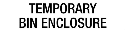 Temporary Bin Enclosure - Statutory Sign