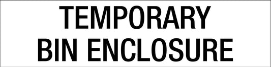 Temporary Bin Enclosure - Statutory Sign